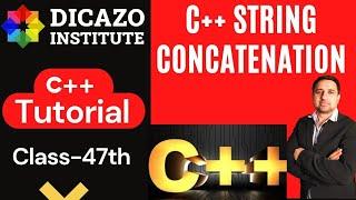 C++ String Concatenation | C++ Tutorial in Hindi Full Course | Class 47 | Dicazo institute.