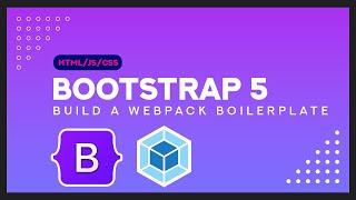 Bootstrap 5 & Webpack 4 Boilerplate Full Build: Boilerplate Tech Stack (Part 2)