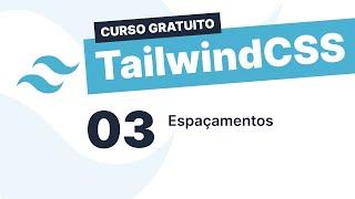 Curso gratuito TailwindCSS #3 - Espaçamentos