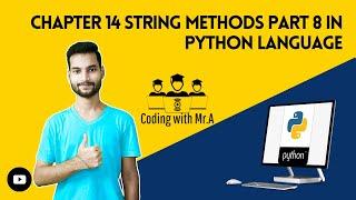 Python Programming: Chapter 14 - Part 8: String Methods | Python Programming | Coding With Mr.A