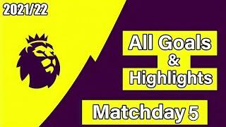 English Premier League Matchday 5 2021-2022 All Goals Full Matchs