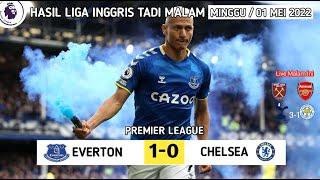 Everton vs Chelsea ~ Hasil Liga Inggris Tadi Malam Pekan 35 ~ Klasemen Liga Inggris Terbaru 2022