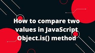 JavaScript Tutorial in Hindi #115 How to compare two values in JavaScript Object.is() method