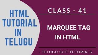 HTML || Class - 41 || Marquee Tag in HTML || HTML Tutorial in Telugu || Telugu Scit Tutorials