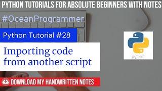 #28- Importing code from other script | Python tutorials for absolute beginners with NOTES