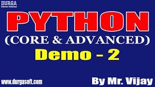 PYTHON tutorials || Demo - 2 || by Mr. Vijay On 07-09-2022 @8PM IST