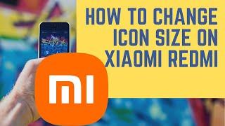 How To Change App Icon Size On Xiaomi Redmi Android Phone (2022)