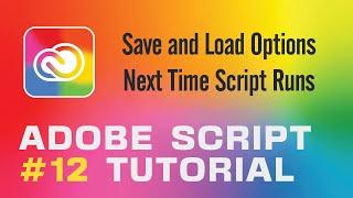 Adobe Script Tutorial 12 Save and Load Options Next Time Script Runs