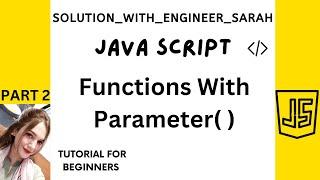 LECTURE 9 -  [ PART 2 ] Functions With parameter( Arguments ) in JavaScript tutorial.