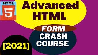 HTML Tutorial for Beginners to Advanced: Advanced HTML Form Crash Course [2021]-Part #1