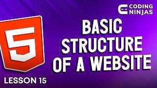 L15: HTML Tutorial: Basic Structure of a Website | Web Development | Lesson 15 | Coding Ninjas