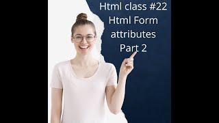 Html form attributes class || 22