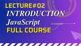 Lecture#02 Introduction to the course | Learn JavaScript | JavaScript tutorial