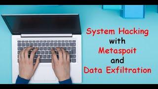 System Hacking with Metasploit Framework and Data Exfiltration