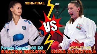 SEMI FINAL FEMALE KUMITE -68 KG | IRINA ZARETSKA (WR-1) VS HALYNA MELNYK (WR-5) | Karate 1Matosinhos