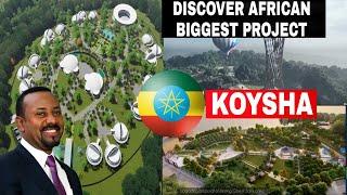 Ethiopian Is On The Rise | Amazing KOYSHA Project |Africans have to see by Abiy Ahmed