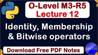 O-Level M3 R5 | Python Identity, Membership and Bitwise Operators Full Explain| Lecture 12