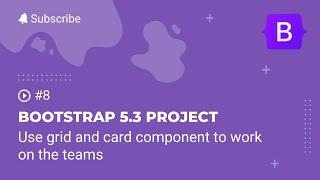 Bootstrap 5 #8 - Use grid and card component to work on the teams