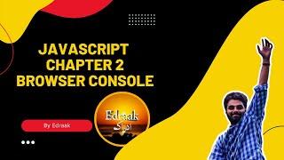 JavaScript | Chapter 2 JavaScript basics | Browser Console | Edraak