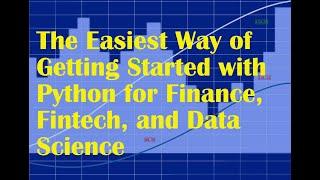 Getting Started With Python for Finance, Fintech, and Data Science