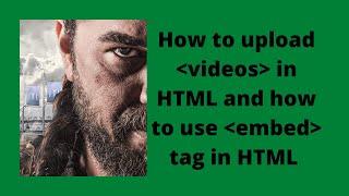 How to upload videos in HTML and how to use embed tag in HTML | Tutorial #21