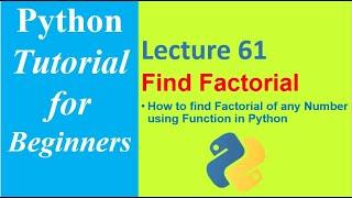 How to Find the Factorial of Any Number using Function in Python | Python Tutorial for Beginners -61