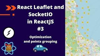 Dynamic Data and Maps - ReactJS Tutorial -   Leaflet and Cluster Groups #3