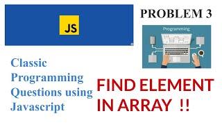 Finding element in array made easy | javascript tutorial | 3