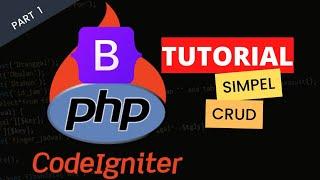 Contoh Simpel Membuat CRUD Menggunakan PHP Framework CodeIgniter 3 & Bootstrap 4 | Part 1