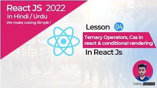 Conditional Rendering, Ternary Operators in React Js   || Hindi/Urdu