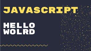 Learn JavaScript for beginners | Hello World | JavaScript Programming Tutorial 2