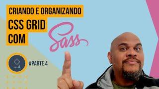 Como Organizar Seu CSS Grid Com Sass - Parte 04 - #cssGrid #sass #variáveisComCSS