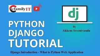 Django Introduction - What is Python Web Application - Master Django by Akkem Sreenivasulu