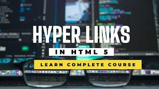 HTML 5 Hyper Links | Internal & External Links in HTML | Tutorial for Beginners | Lecture 3 | HTML