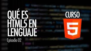 ¿Qué significa "Lenguaje" en HTML? Aprender el idioma digital de la web | Curso HTML5, ep. 02