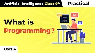 Artificial Intelligence Class 9 Unit 4 | Introduction to Python - What is Programming?