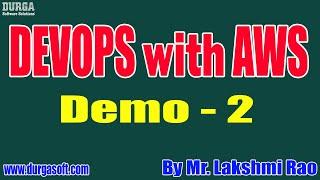 DEVOPS with AWS tutorials || Demo - 2 || by Mr. Lakshmi Rao On 06-05-2022 @8:30AM IST