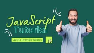 Arithmetic Operators | JavaScript Tutorial | Lecture 6