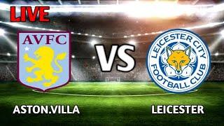 Aston Villa Vs Leicester City Live Match Score ????