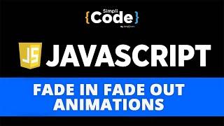 Fade In Fade Out Animations In JavaScript | JavaScript Animation Effects Tutorial | SimpliCode