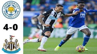 Leicester City vs Newcastle United 4-0 Highlights | Premier League - 2021/2022