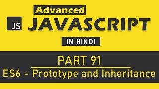 Advanced JavaScript Tutorial in Hindi [Part 91] - Prototype and Prototypal Inheritance in JavaScript