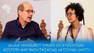 Alula Pankhurst speaks on Ethiopian History and maintaining national Unity - Afreeqa @Arts Tv World