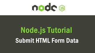 Node js Tutorial | Submit HTML Form Data