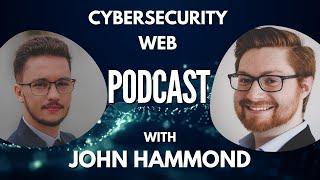 Cybersecurity Web Podcast #2  - John Hammond