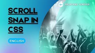 Scroll Snap In CSS In English | HTML & CSS Tutorial For Beginners | Frontend Forever |