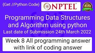 NPTEL: Programming ,Data Structures and Algorithm Using Python week 8 programming Ans with code link