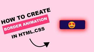 CSS Border Animation | How to make Css Border Animation