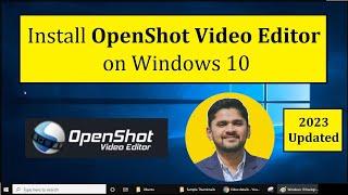 How to Install OpenShot Video Editor on Windows 10 | 2023 | Amit Thinks