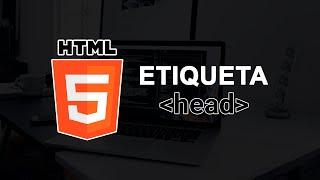 Etiqueta HEAD en HTML - Curso de HTML5 Desde Cero (Completo)